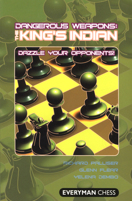 The King's Indian: Dazzle Your Opponents! - Palliser, Richard, and Flear, Glenn, and Dembo, Yelena