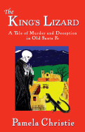 The King's Lizard: A Tale of Murder and Deception in Old Santa Fe