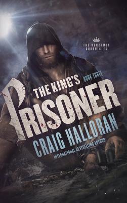 The King's Prisoner: The Henchmen Chronicles - Book 3 - Halloran, Craig