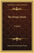 The King's Quair: A Poem