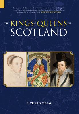 The Kings & Queens of Scotland - Oram, Richard