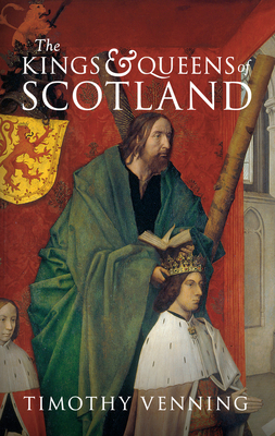The Kings & Queens of Scotland - Venning, Timothy
