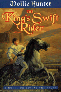 The King's Swift Rider: A Novel on Robert the Bruce