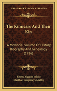The Kinnears and Their Kin: A Memorial Volume of History, Biography, and Genealogy, with Revolutionary and Civil and Spanish War Records; Including Manuscript of Rev. David Kinnear (1840) (Classic Reprint)