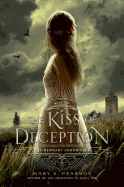 The Kiss of Deception: The Remnant Chronicles, Book One