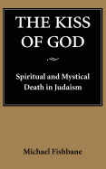 The Kiss of God: Spiritual and Mystical Death in Judaism