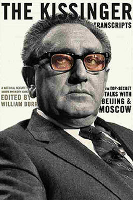 The Kissinger Transcripts: The Top Secret Talks with Beijing and Moscow - Burr, William, Jr. (Editor)