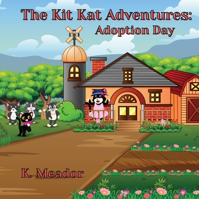 The Kit Kat Adventures: Adoption Day - Meador, K