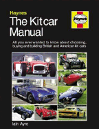 The Kitcar Manual: The Complete Guide to Choosing, Buying and Building British and Amercan Kit Cars - Ayre, Iain
