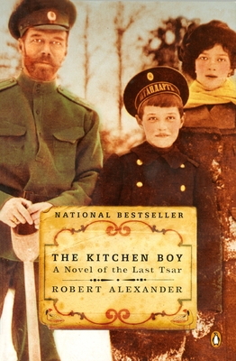 The Kitchen Boy: A Novel of the Last Tsar - Alexander, Robert