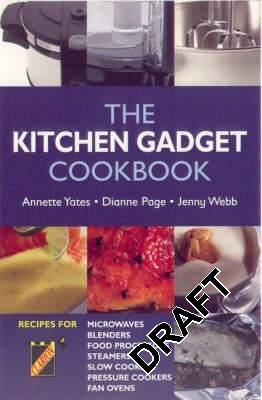 The Kitchen Gadget Cookbook - Yates, Annette, and Page, Dianne, and Webb, Jenny