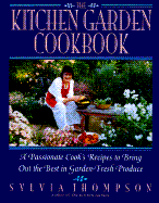 The Kitchen Garden Cookbook - Thompson, Sylvia