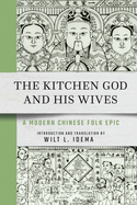 The Kitchen God and His Wives: A Modern Chinese Folk Epic