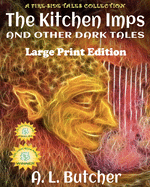 The Kitchen Imps and Other Dark Tales - Large Print Edition: A Fire-Side Tales Collection