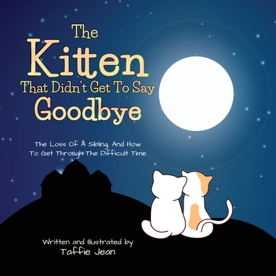 The Kitten That Didn't Get to Say Goodbye - Jean, Taffie