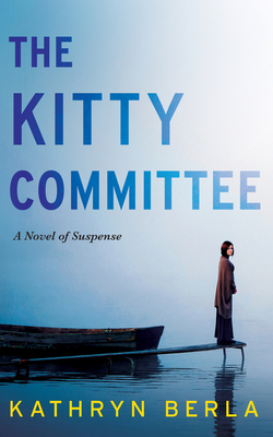 The Kitty Committee: A Novel of Suspense - Berla, Kathryn