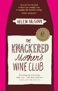The Knackered Mother's Wine Club: The Fact-filled, Hilarious Wine Guide Every Mother Needs