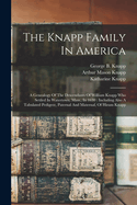 The Knapp Family In America: A Genealogy Of The Descendants Of William Knapp Who Settled In Watertown, Mass., In 1630: Including Also A Tabulated Pedigree, Paternal And Maternal, Of Hiram Knapp