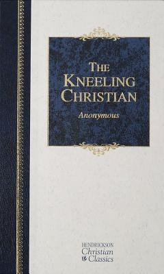 The Kneeling Christian - Anonymous