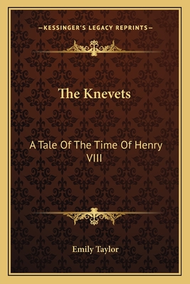 The Knevets: A Tale of the Time of Henry VIII - Taylor, Emily