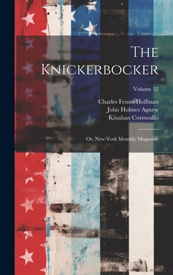 The Knickerbocker: Or, New-York Monthly Magazine; Volume 32 - Hoffman, Charles Fenno, and Agnew, John Holmes, and Irving, Washington