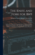 The Knife and Fork for 1849: Laid by the "Alderman." Founded On the Culinary Principles Advocated by A. Soyer, Ude, Savarin, and Other Celebrated Professors. With Fourteen Choice Cuts by Kenny Meadows