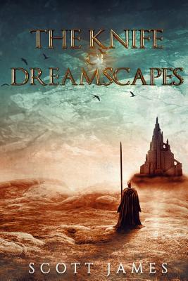 The Knife of Dreamscapes: A Tome of the Companions - James, Scott