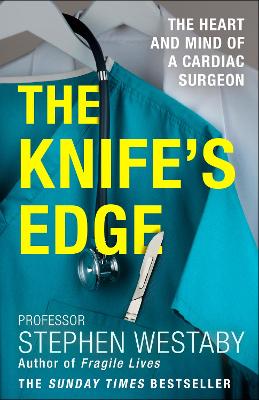 The Knife's Edge: The Heart and Mind of a Cardiac Surgeon - Westaby, Stephen