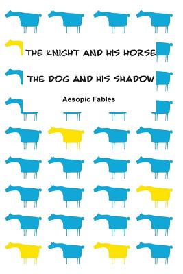 The Knight and his Horse & The Dog and his Shadow: Aesopic Fables - Ramsden, Jeremy