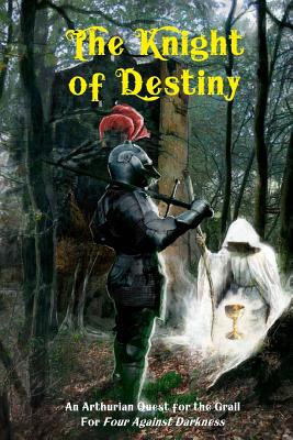 The Knight of Destiny: An Arthurian Quest for the Grail for Four Against Darkness - Sfiligoi, Andrea (Editor), and Jarmusz, Victor