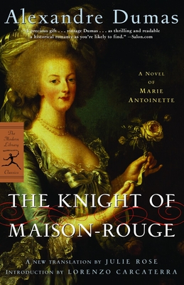 The Knight of Maison-Rouge: A Novel of Marie Antoinette - Dumas, Alexandre, and Rose, Julie (Translated by), and Carcaterra, Lorenzo (Introduction by)