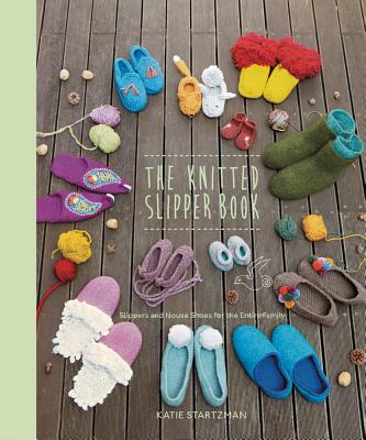 The Knitted Slipper Book - Startzman, Katie