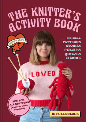 The Knitter's Activity Book: Patterns, Stories, Puzzles, Quizzes & More - Louise, Sincerely