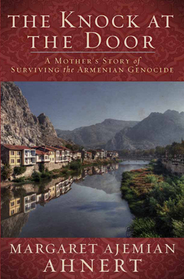 The Knock at the Door: A Mother's Survival of the Armenian Genocide - Ahnert, Margaret