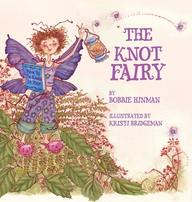 The Knot Fairy: Winner of 7 Children's Picture Book Awards: Who Tangled My Hair While I Was Sleeping? For Kids Ages 3-7 - Hinman, Bobbie
