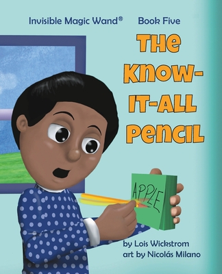 The Know-It-All Pencil - Wickstrom, Lois J, and Milano