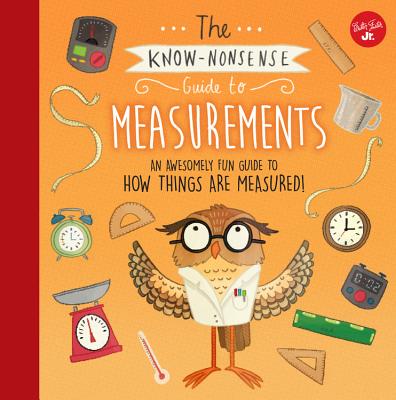 The Know-Nonsense Guide to Measurements: An Awesomely Fun Guide to How Things Are Measured! - Fiedler, Heidi