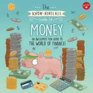 The Know-Nonsense Guide to Money: An Awesomely Fun Guide to the World of Finance!