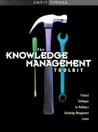 The Knowledge Management Toolkit: Practical Techniques for Building a Knowledge Management System