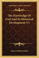 The Knowledge of God and Its Historical Development V1