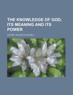 The Knowledge of God, Its Meaning and Its Power