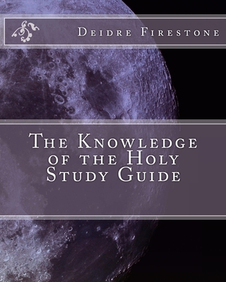 The Knowledge of the Holy Study Guide - Firestone, Deidre