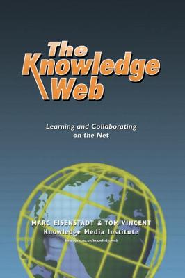 The Knowledge Web: Learning and Collaborating on the Net - Eisenstadt, and Vincent, Tom