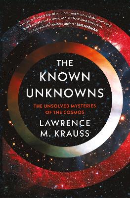 The Known Unknowns: The Unsolved Mysteries of the Cosmos - Krauss, Lawrence M.