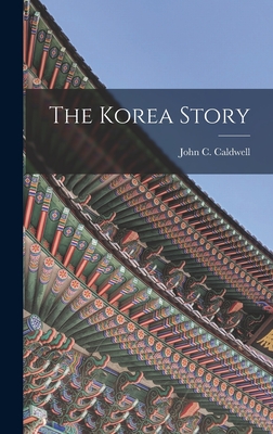 The Korea Story - Caldwell, John C (John Cope) 1913- (Creator)