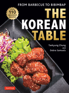 The Korean Table: From Barbecue to Bibimbap: 110 Delicious Recipes