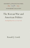 The Korean War and American Politics: The Republican Party as a Case Study