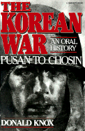 The Korean War: Pusan to Chosin: An Oral History