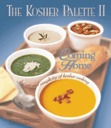 The Kosher Palette II: Coming Home-The Art and Simplicity of Kosher Cooking