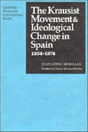 The Krausist Movement and Ideological Change in Spain, 1854-1874